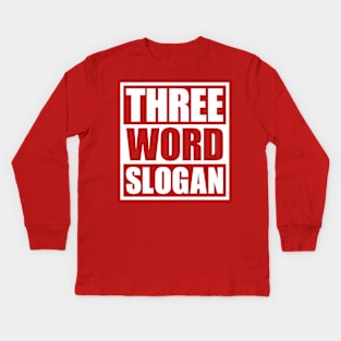 Three Word Slogan (clean) Kids Long Sleeve T-Shirt